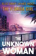 The Unknown Woman by Elle Gray, James Holt