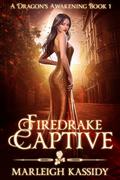 Firedrake Captive: A Why Choose Romance (A Dragon's Awakening #1) by Marleigh Kassidy