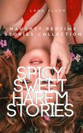 Spicy Sweet Harem Stories: Naughty Bed Time Stories collection by Lana Slash