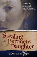 Stealing the Baronet's Daughter by Susan Kaye