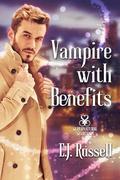 Vampire With Benefits by E.J. Russell