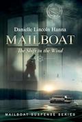 Mailboat IV: The Shift in the Wind (Mailboat Suspense Series #4) by Danielle Lincoln Hanna
