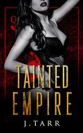 Tainted Empire: Queen's Consortium (Baranov Bratva #2) by J. Tarr