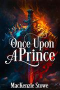 Once Upon a Prince (Billionaire Fairy Tales #1) by MacKenzie Stowe