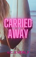 Carried Away (The Boys from Clear Lake #4) by K.C. Everly