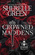 Crowned Maddens: Prelude by Sherelle Green