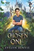 I Am Not Your Chosen One (Not Your Chosen #1) by Evelyn Benvie