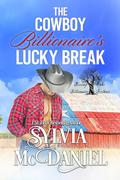 The Cowboy Billionaire's Lucky Break (Kissing Oaks Billionaire Brothers #1) by Sylvia McDaniel