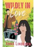 Wildly in Love (Wild Love #1) by Anna Lindgren