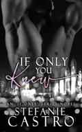 If Only You Knew (If Only #1) by Stefanie Castro