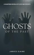 Ghosts of the Past: A Haunting Novella of Love and Secrets by Elizabeth Stephens