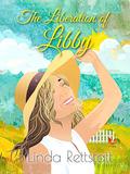 The Liberation of Libby by Linda Rettstatt