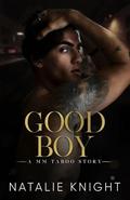 Good Boy: A MM Taboo Story by Natalie Knight
