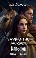 Saving the Sacrifice: Karolina Season 1 Volume 1 by Kell Frillman