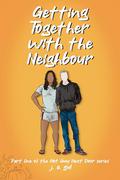 Getting Together with the Neighbour: (The Hot Guy Next Door #1) by J. A. Gul