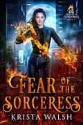 Fear of the Sorceress (Immortal Sorceress #2) by Krista Walsh