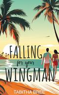 Falling for Your Wingman (Hot on Vacation #2) by Tabitha Bree