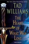 The Heart of What Was Lost by Tad Williams