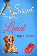 Scout Takes the Lead: A Veteran with PTSD Dog Training Healing Romance Novella by Neil S. Plakcy