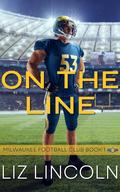 On the Line: A football, single dad, nanny romance (Milwaukee Football Club #1) by Liz Lincoln