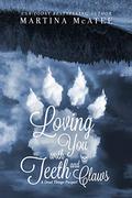 Loving You with Teeth and Claws (Dead Things #0) by Martina McAtee
