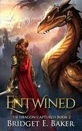 Entwined (The Dragon Captured #2) by Bridget E. Baker