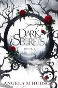 Dark Secrets (Dark Secrets #1) by Angela M. Hudson