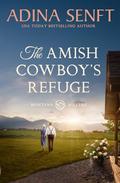 The Amish Cowboy's Refuge (Amish Cowboys of Montana #7) by Adina Senft