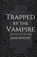 Trapped by the Vampire: Welcome Home: Dark Edition by Jane Knight