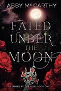 Fated Under the Moon (Destined by the Fates #1) by Abby McCarthy