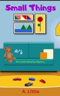Small Things (The Little Ad(option) Agency #7) by A. Little