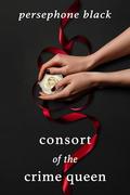 Consort of the Crime Queen by Persephone Black