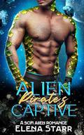 Alien Pirate's Captive: A Sci-Fi Alien Romance (Mating Men on Mestheven #1) by Elena Starr