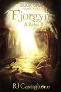 A Rebel Rises (Fjorgyn #1) by R.J. Castiglione