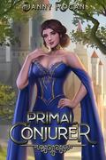 Primal Conjurer: A Progression Fantasy by Danny Rogan