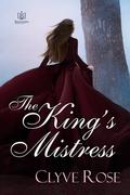 The King's Mistress by Clyve Rose