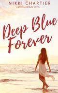 Deep Blue Forever (Drenaline Surf #5) by Nikki Chartier