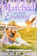 Matched with the Enemy: A Sweet Enemies to Lovers Romance by Macie St. James