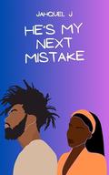 He's My Next Mistake by Jahquel J., Joseph Editorial Services