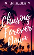 Chasing Forever Down by Nikki Chartier