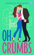 Oh Crumbs by Kathryn Freeman