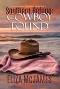 Southern Refuge: Cowboy Found: A Sweet and Wholesome Love Story featuring Perfectly Imperfect People by Eliza McJames