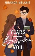 Years Between You (When We Shouldn't #1) by Miranda Melanie