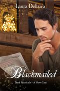 Blackmailed: Dark Musicals: A New Cast by Laura DeLuca