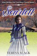 Scarlett: Heart-Warming Frontier Inspirational Christian Romance (Nine Brides for Cowboy Creek #7) by Teresa Slack