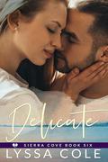 Delicate (Sierra Cove #6) by Lyssa Cole