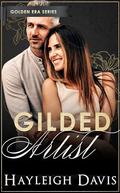 Gilded Artist: A Golden Era Series Small Town Instalove Romance by Hayleigh Davis