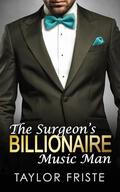 The Surgeon's Billionaire Music Man : A Second-Chance, Opposites-Attract, Multi-Racial Romance by Taylor Friste