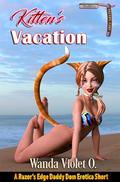 Kitten's Vacation : A Razor's Edge Daddy Dom Erotica Short (Billionaire Daddy Doms #6) by Wanda Violet O.