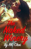 The Naked Winery by P.A. Choi